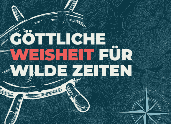 Göttliche Weisheit für wilde Zeiten – Achte auf dein Herz