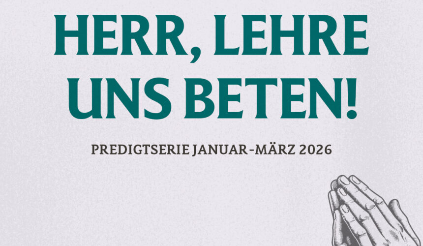 Herr lehre uns beten – Stille